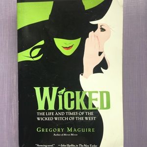 Wicked, By: Gregory Maguire